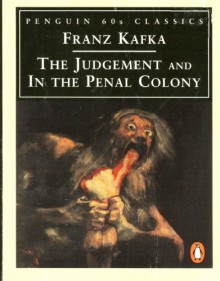 The Judgement and In the Penal Colony - Franz Kafka