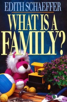 What is a Family? - Edith Schaeffer