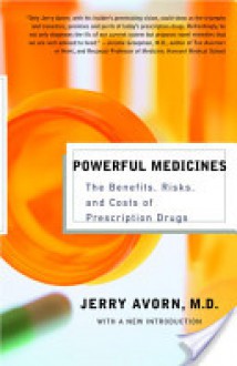 Powerful Medicines: The Benefits, Risks, and Costs of Prescription Drugs - Jerry Lewis Avorn