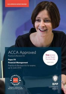 ACCA F9 Financial Management: Practice and Revision Kit - BPP Learning Media