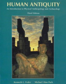 Human Antiquity - Kenneth L. Feder, Michael A. Park, Joan Carol, John Waller