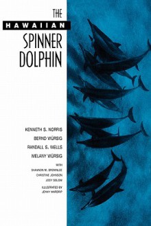 The Hawaiian Spinner Dolphin - Kenneth S. Norris, Randall S. Wells