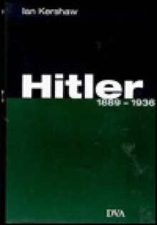 Hitler 1889-1936 - Ian Kershaw, Jürgen Peter Krause