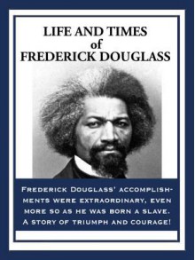 Life and Times of Frederick Douglass - Frederick Douglass