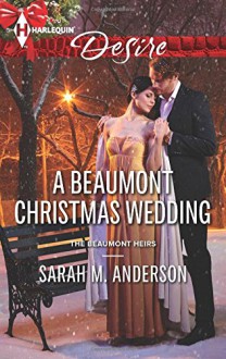 A Beaumont Christmas Wedding (Harlequin DesireThe Beaumont Heirs) - Sarah M. Anderson