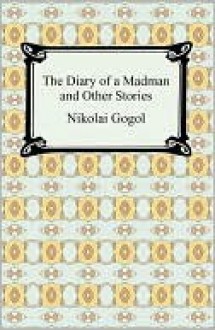 Diary of a Madman and Other Stories - Nikolai Gogol