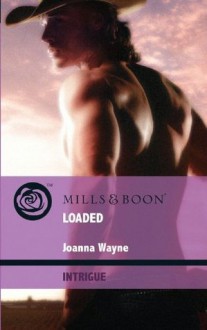 Loaded (Mills & Boon Intrigue) (Four Brothers of Colts Run Cross - Book 4) - Joanna Wayne