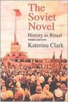 The Soviet Novel: History as Ritual - Katerina Clark