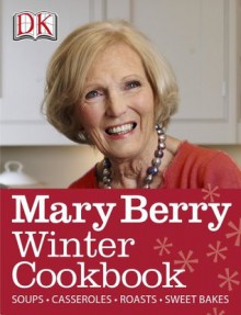 Mary Berry Winter Cookbook - Mary Berry