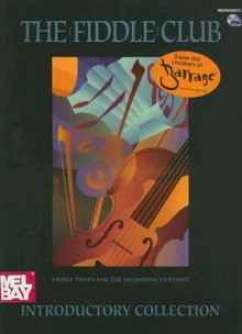 Mel Bay The Fiddle Club Introductory Collection Fiddle Tunes For The Beginning Violinist - Mel Bay