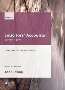 Solicitors' Accounts 2008-2009: A Practical Guide - Dale Kay, Janet Baker