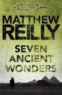 Seven Ancient Wonders - Matthew Reilly