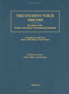 The Student Voice 1960-1965: Periodical of the Student Nonviolent Coordinating Committee - Clayborne Carson