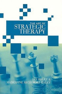 The Art of Strategic Therapy - Jay Haley