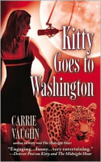 Kitty Goes to Washington - Carrie Vaughn