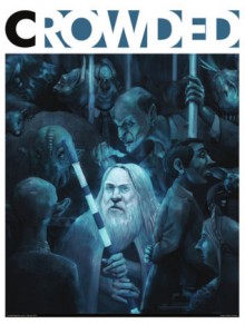 Crowded Magazine Issue 1 - Baden Chant, Ethan Fode, Lucius Shepard, Jason Helmandollar, Bill Ferris, David John Baker, Michael Wehunt, Tom Brennan, Rich Larson, Shannon Fay, Alec Austin, Matty McMullen