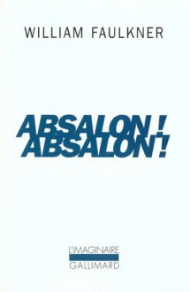 Absalon, Absalon! - William Faulkner, François Pitavy, René-Noël Raimbault