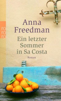 Ein letzter Sommer in Sa Costa : Roman - Anna Freedman, Gabriele Gockel, Blanca Dahms