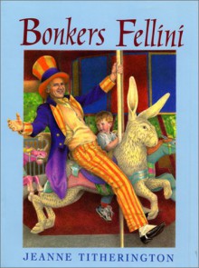 Bonkers Fellini - Jeanne Titherington