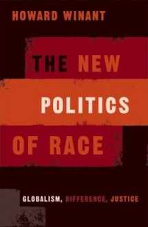 The New Politics Of Race: Globalism, Difference, Justice - Howard A. Winant