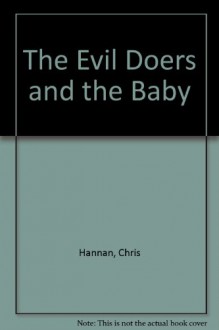 The Evil Doers & the Baby: Two Plays - Chris Hannan