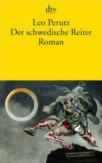 Der Schwedische Reiter: Roman (German Edition) - Leo Perutz