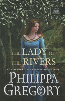 The Lady of the Rivers (The Cousins' War, #3) - Philippa Gregory