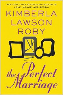 The Perfect Marriage - Kimberla Lawson Roby