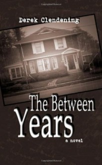 The Between Years - Derek Clendening