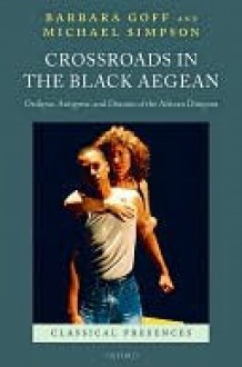 Crossroads in the Black Aegean - Barbara Goff, Michael Simpson