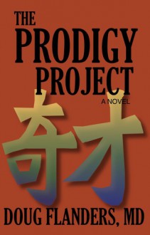 The Prodigy Project - Doug Flanders, Doug Flanders MD