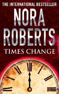 Times Change (Time and Again) - Nora Roberts