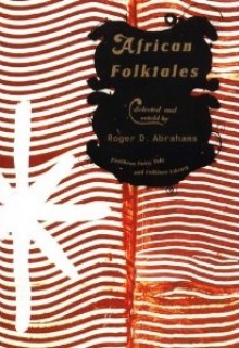 African Folktales (Fairy Tale and Folklore) - Roger D. Abrahams