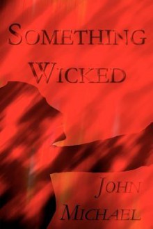 Something Wicked - John Michael