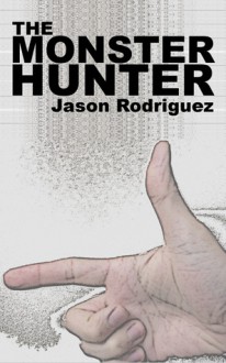 The Monster Hunter - Jason Rodriguez