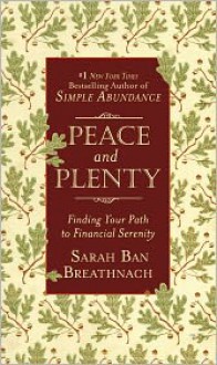 Peace and Plenty: Finding Your Path to Financial Serenity - Sarah Ban Breathnach