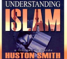 Understanding Islam: A Listener's Guide - Huston Smith