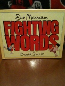 Fighting Words - Eve Merriam, David Small