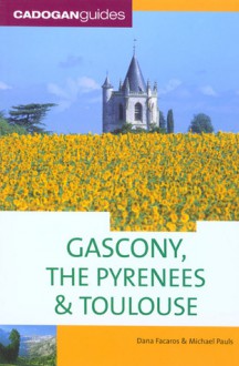 Gascony, the Pyrenees & Toulouse, 5th - Dana Facaros, Michael Pauls