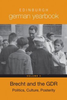 Edinburgh German Yearbook 5: Brecht and the Gdr: Politics, Culture, Posterity - Laura J.R. Bradley, Karen Leeder