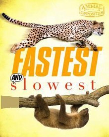 Fastest And Slowest (Animal Opposites) - Camilla De la Bédoyère