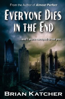 Everyone Dies In The End - Brian Katcher