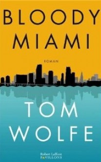 Bloody Miami - Tom Wolfe, Odile Demange