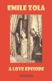 A Love Episode (Rougon-Macquart) - Émile Zola, Chauncey C. Starkweather