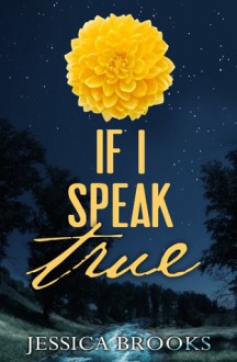 If I Speak True - Jessica L. Brooks