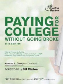 Paying for College Without Going Broke, 2013 Edition (College Admissions Guides) - Kalman Chany, Bill Clinton