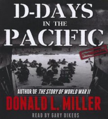 D-Days in the Pacific - Donald L. Miller, T.B.A.