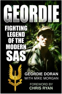 Geordie: Fighting Legend of the Modern SAS - Geordie Doran, Geordie Doran, Mike Morgan, Chris Ryan