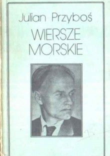 Wiersze Morskie - Julian Przyboś