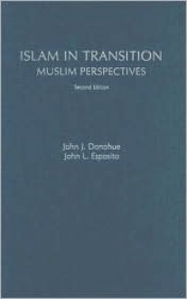 Islam in Transition: Muslim Perspectives - John J. Donohue, John L. Esposito